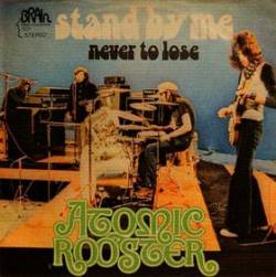 Atomic Rooster : Stand by Me - Never to Lose
